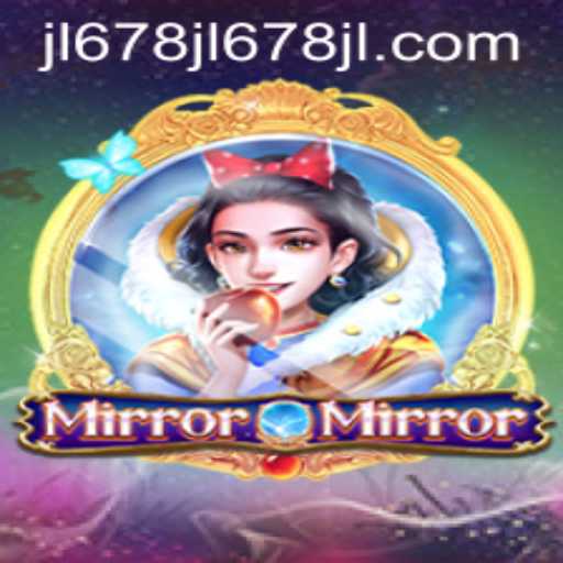 Exploring the World of MirrorMirror: A Comprehensive Guide to the Exciting Game JL678.COM